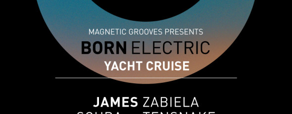 Born Electric Cruise | w/ James Zabiela, Scuba and special guests | Sat Mar 29
