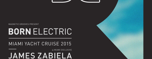 Born Electric w James Zabiela & Special Guests